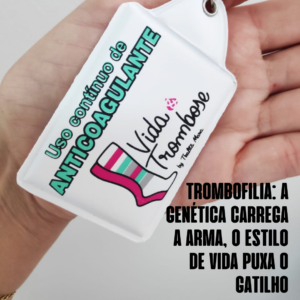 Trombofilia: genética e o estilo de vida