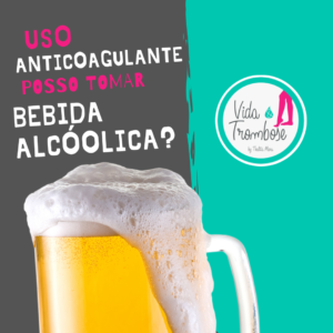 Uso anticoagulante, posso tomar bebida alcoólica?