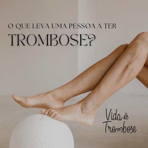 O que leva uma pessoa a ter trombose?