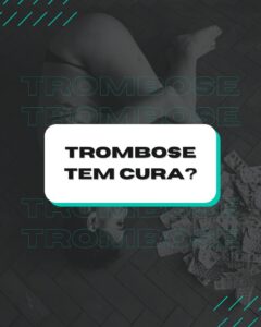 Trombose tem cura?