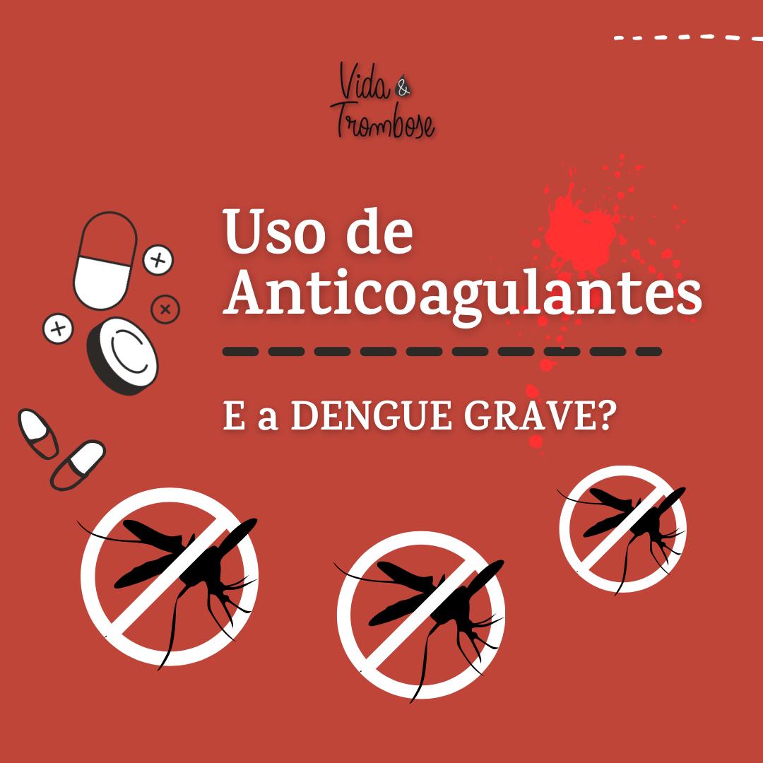 Dengue em Pacientes que Usam Anticoagulantes: Fique Atento!