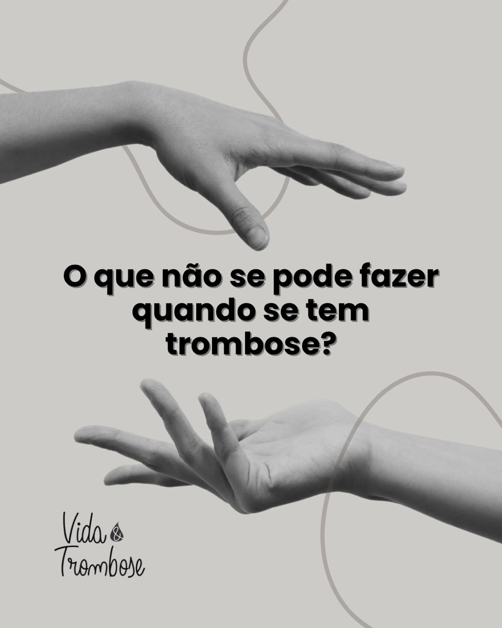 O que não se pode fazer quando se tem trombose?