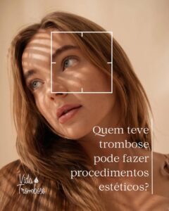 Quem teve trombose pode fazer procedimentos estéticos?