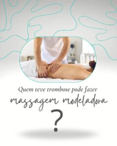 Quem teve trombose pode fazer massagem modeladora?