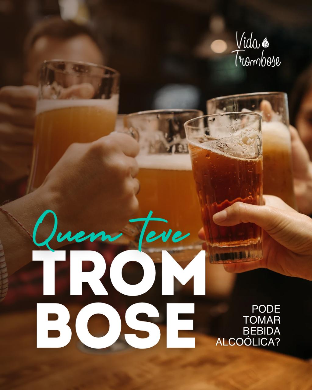 Quem teve trombose pode beber bebida alcoolica?